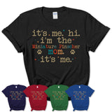 It's Me I'm The Miniature Pinscher Mom Shirt, Dog Mama Of Miniature Pinscher Shirt, Gift for Dog Lovers
