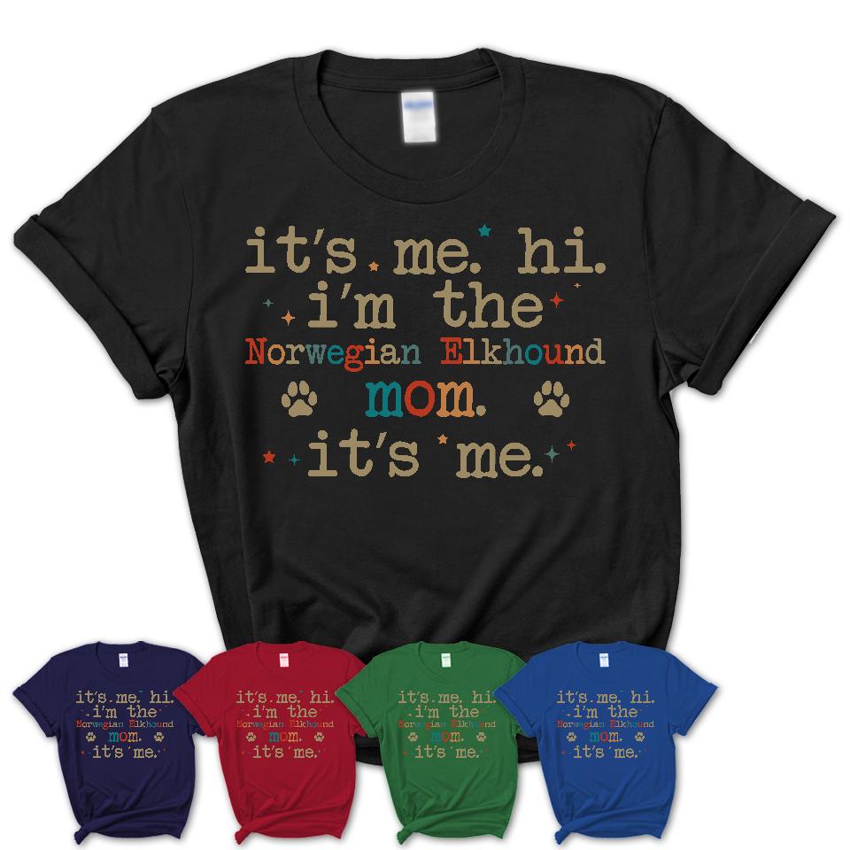 It's Me I'm The Norwegian Elkhound Mom Shirt, Dog Mama Of Norwegian Elkhound Shirt, Gift for Dog Lovers