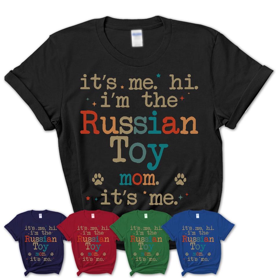 It's Me I'm The Russian Toy Mom Shirt, Dog Mama Of Russian Toy Shirt, Gift for Dog Lovers