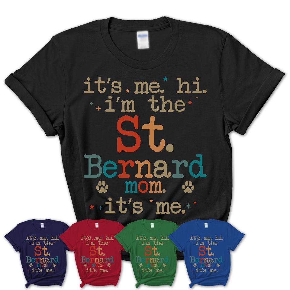 It's Me I'm The St. Bernard Mom Shirt, Dog Mama Of St. Bernard Shirt, Gift for Dog Lovers