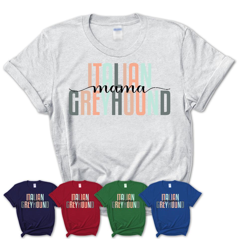 Italian Greyhound Mama Shirt, Mom Of Italian Greyhound Shirt, Dog Mom Gifts