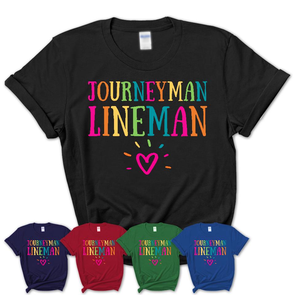 Journeyman Lineman Rainbow Lettering Heart Shirt, Employee Appreciation Gifts