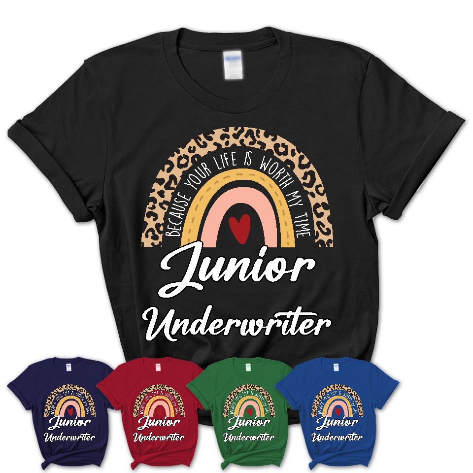 Junior Underwriter Because Your Life Worth My Time Rainbow T-Shirt