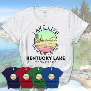 Kentucky Lake Tennessee Lake Life Cuz Beaches Be Salty Fishing Camping Team Shirt