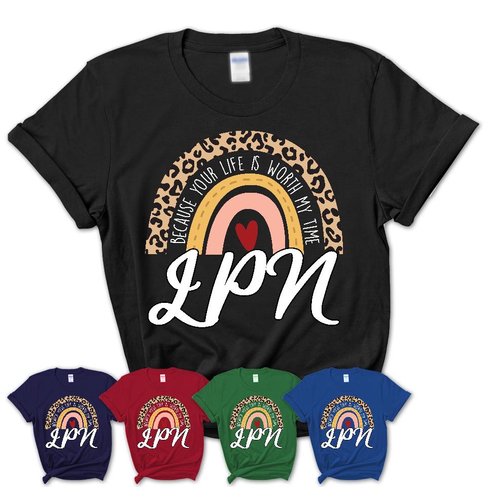 LPN Because Your Life Worth My Time Rainbow T-Shirt
