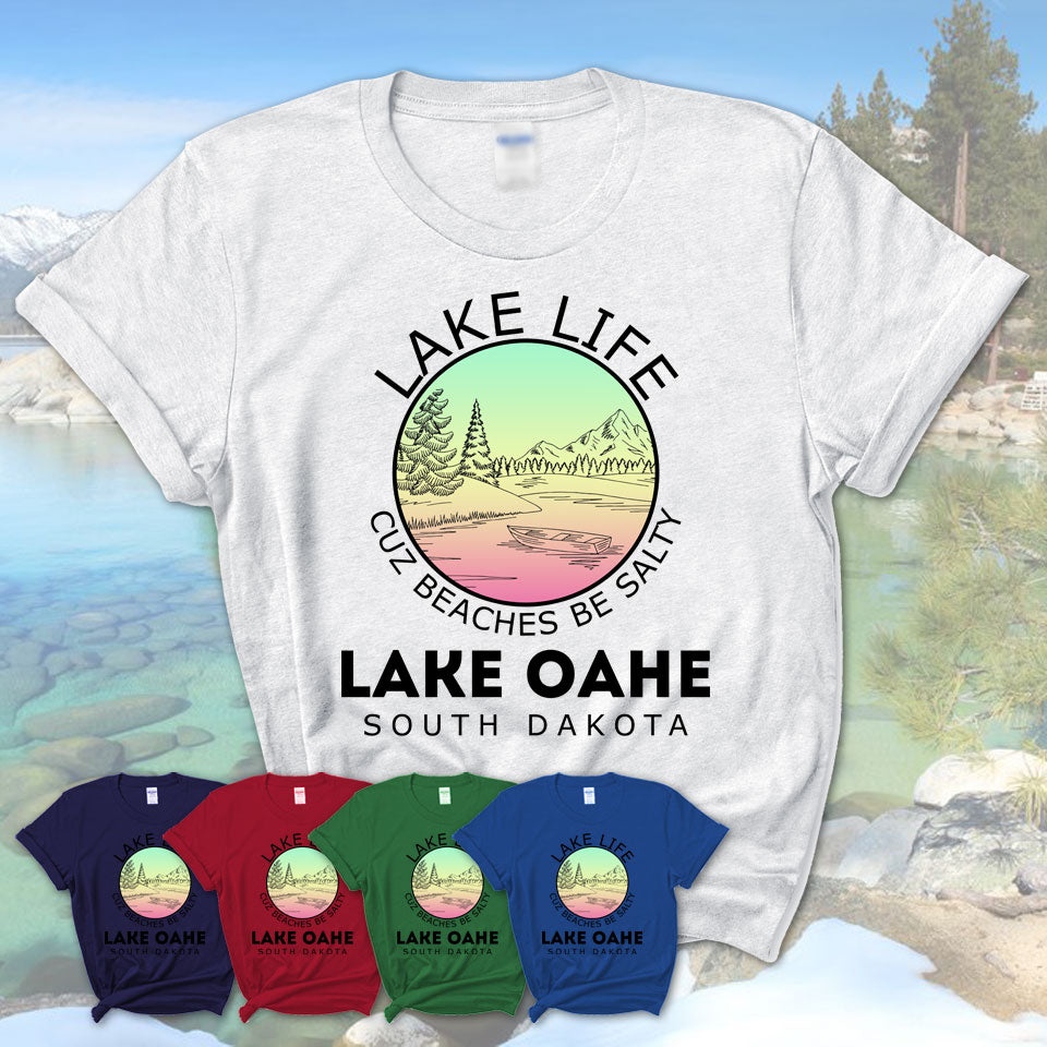 Lake Oahe South Dakota Lake Life Cuz Beaches Be Salty Fishing Camping Team Shirt