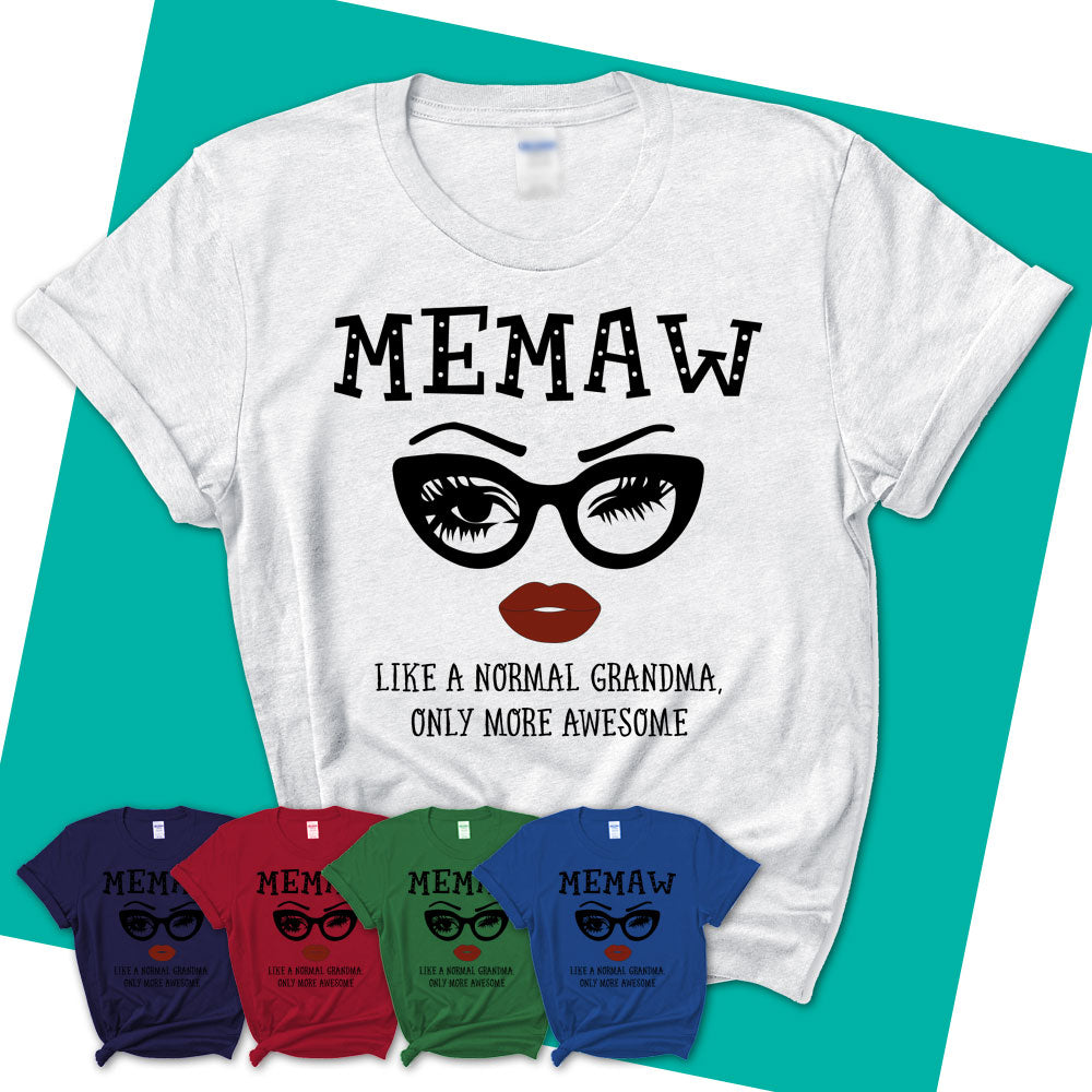 MEMAW Like A Normal Grandma Shirt, Awesome Grandma T-shirt 