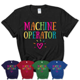 Machine Operator Rainbow Lettering Heart Shirt, Employee Appreciation Gifts