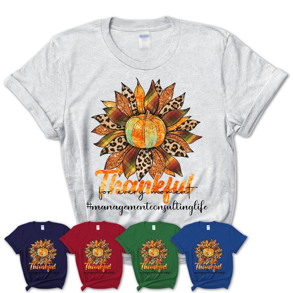 Management Consulting Life Shirt, Leopard Sunflower Sweater for Fall Lovers, Thankful for every moment Management Consulting Women Gift