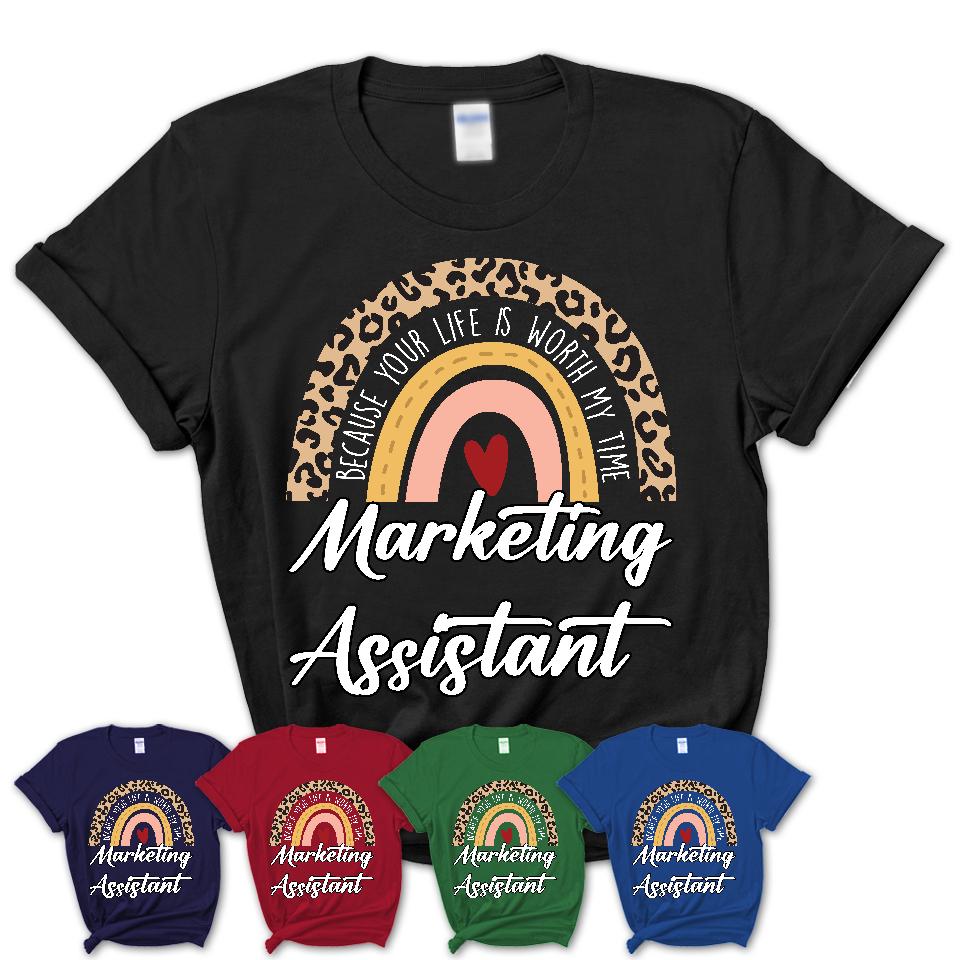 Marketing Assistant Because Your Life Worth My Time Rainbow T-Shirt