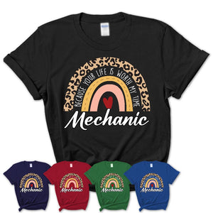 Mechanic Because Your Life Worth My Time Rainbow T-Shirt