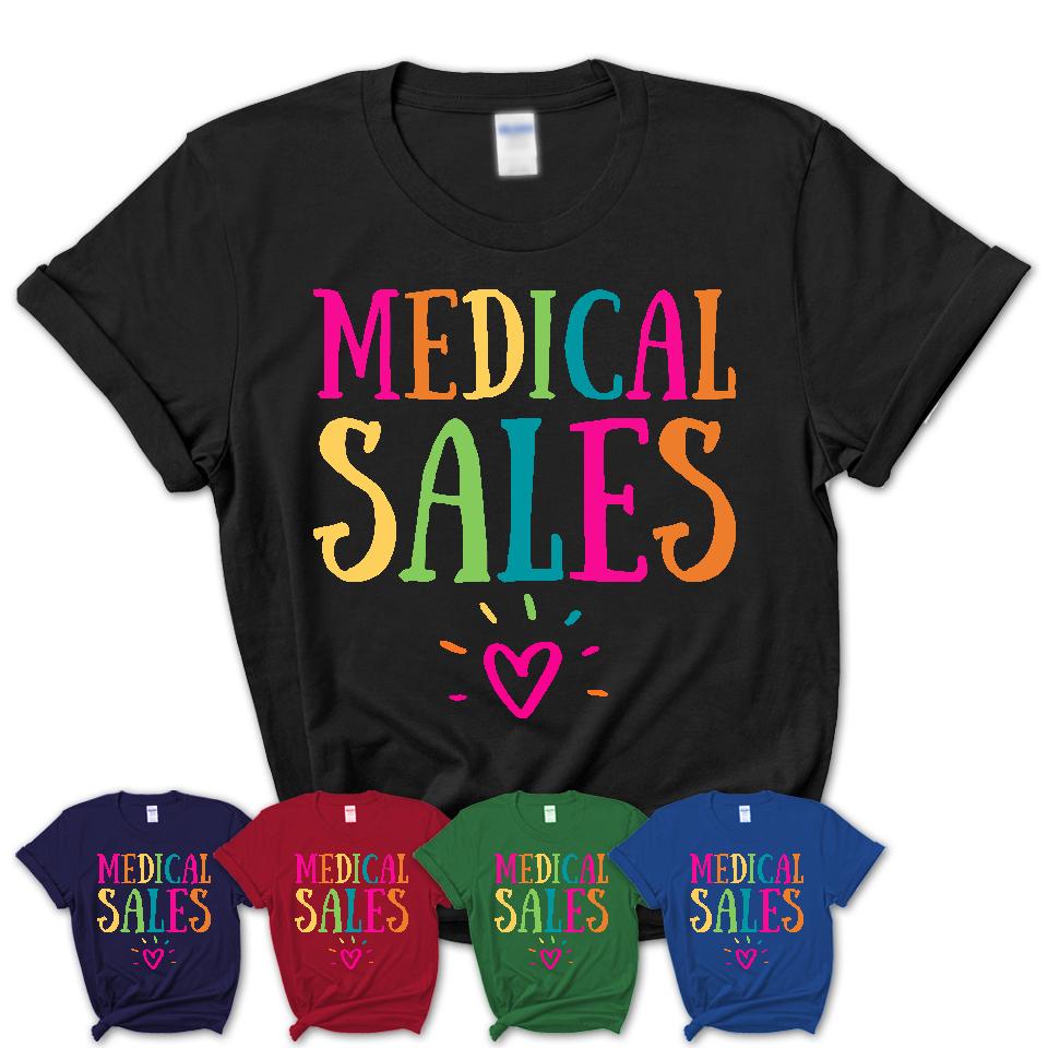 Medical Sales Rainbow Lettering Heart Shirt, Employee Appreciation Gifts