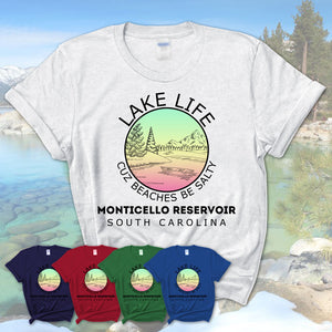 Monticello Reservoir South Carolina Lake Life Cuz Beaches Be Salty Fishing Camping Team Shirt