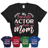 My Favorite Actor Calls Me Mom Shirt Floral Flowers Mothers Day Gifts