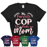 My Favorite Cop Calls Me Mom Shirt Floral Flowers Mothers Day Gifts
