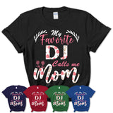 My Favorite DJ Calls Me Mom Shirt Floral Flowers Mothers Day Gifts