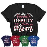 My Favorite Deputy Calls Me Mom Shirt Floral Flowers Mothers Day Gifts