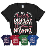 My Favorite Display Associate Calls Me Mom Shirt Floral Flowers Mothers Day Gifts