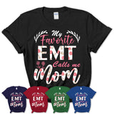 My Favorite EMT Calls Me Mom Shirt Floral Flowers Mothers Day Gifts