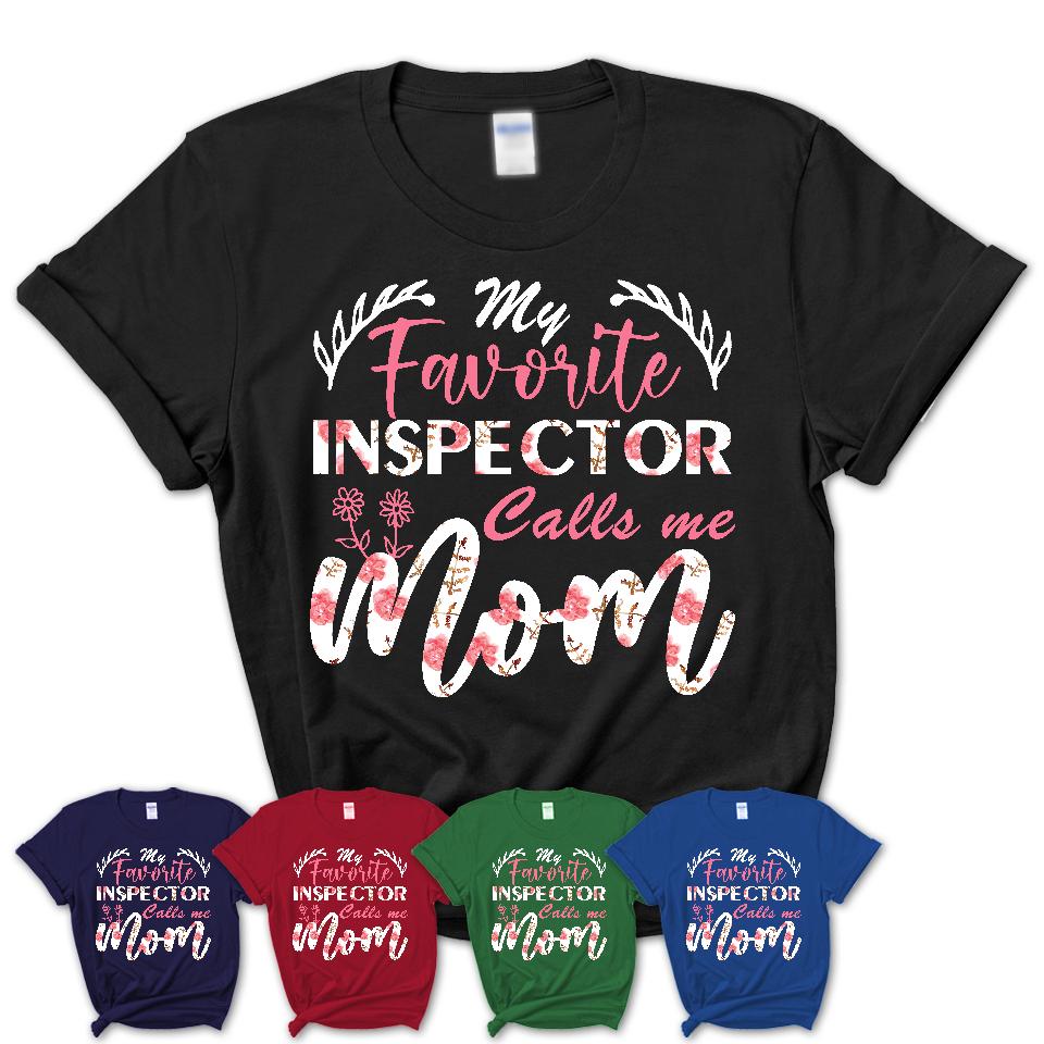My Favorite Inspector Calls Me Mom Shirt Floral Flowers Mothers Day Gifts
