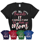 My Favorite It Consultant Calls Me Mom Shirt Floral Flowers Mothers Day Gifts