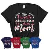 My Favorite Lumberjack Calls Me Mom Shirt Floral Flowers Mothers Day Gifts
