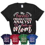 My Favorite Production Analyst Calls Me Mom Shirt Floral Flowers Mothers Day Gifts