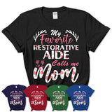 My Favorite Restorative Aide Calls Me Mom Shirt Floral Flowers Mothers Day Gifts