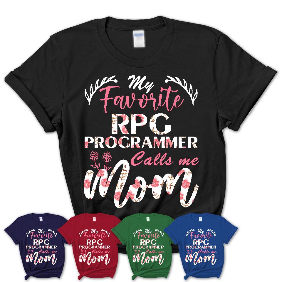 My Favorite Rpg Programmer Calls Me Mom Shirt Floral Flowers Mothers Day Gifts