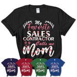 My Favorite Sales Contractor Calls Me Mom Shirt Floral Flowers Mothers Day Gifts