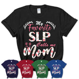 My Favorite Slp Calls Me Mom Shirt Floral Flowers Mothers Day Gifts