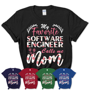 My Favorite Software Engineer Calls Me Mom Shirt Floral Flowers Mothers Day Gifts
