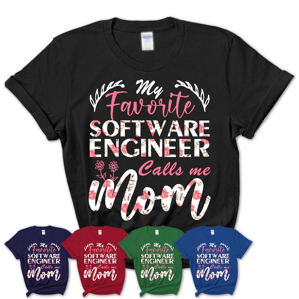 My Favorite Software Engineer Calls Me Mom Shirt Floral Flowers Mothers Day Gifts