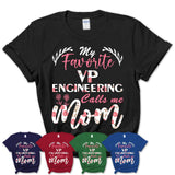 My Favorite Vp Engineering Calls Me Mom Shirt Floral Flowers Mothers Day Gifts