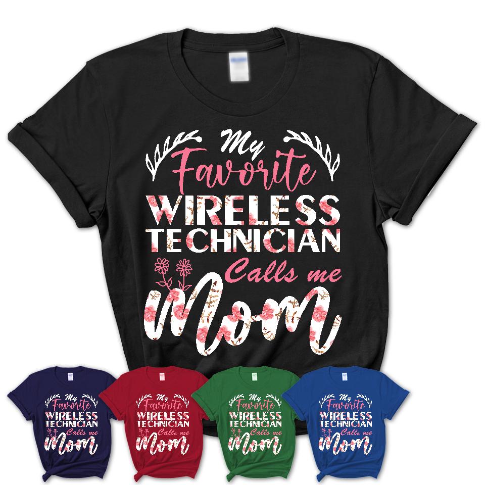 My Favorite Wireless Technician Calls Me Mom Shirt Floral Flowers Mothers Day Gifts