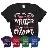 My Favorite Writer Editor Calls Me Mom Shirt Floral Flowers Mothers Day Gifts