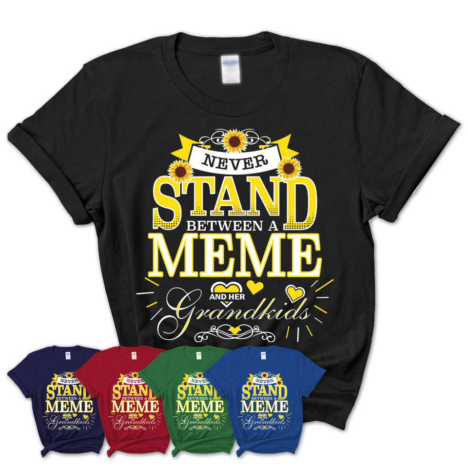 Womens-T-Shirt-Never-Stand-Between-A-MEME-And-Her-Grandkids-Gift-for-Grandma-Birthday-Custom-Sunflowers-Grandma-T-shirt-15.jpg