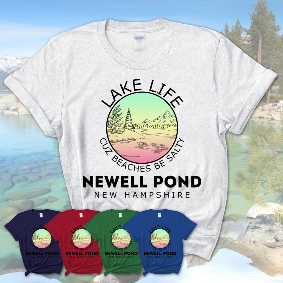 Newell Pond New Hampshire Lake Life Cuz Beaches Be Salty Fishing Camping Team Shirt