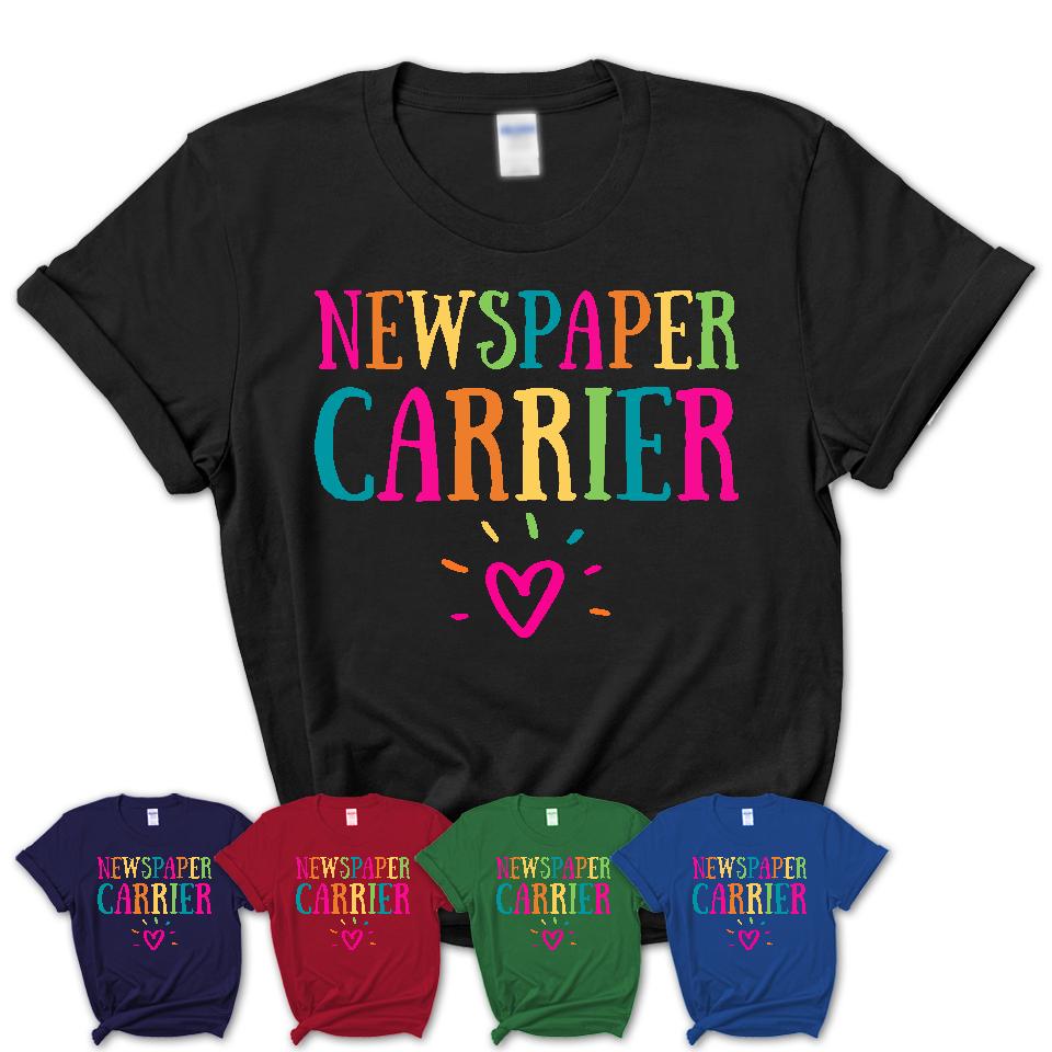 Newspaper Carrier Rainbow Lettering Heart Shirt, Employee Appreciation Gifts