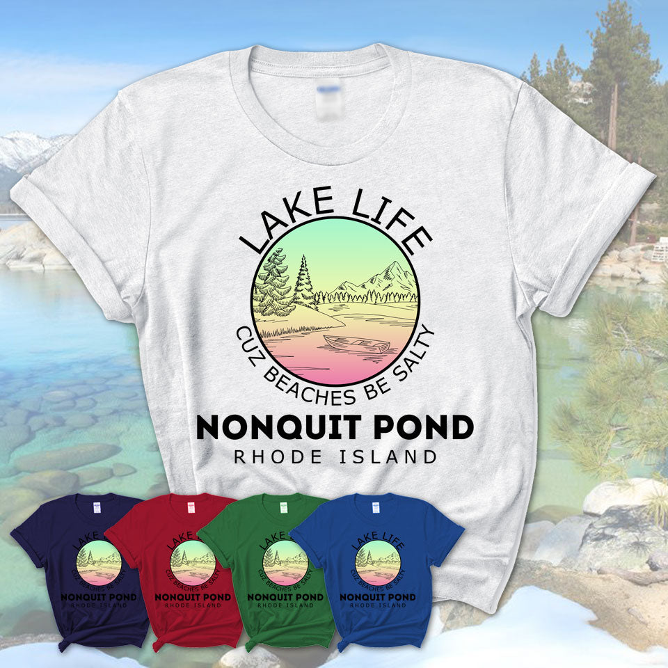 Nonquit Pond Rhode Island Lake Life Cuz Beaches Be Salty Fishing Camping Team Shirt
