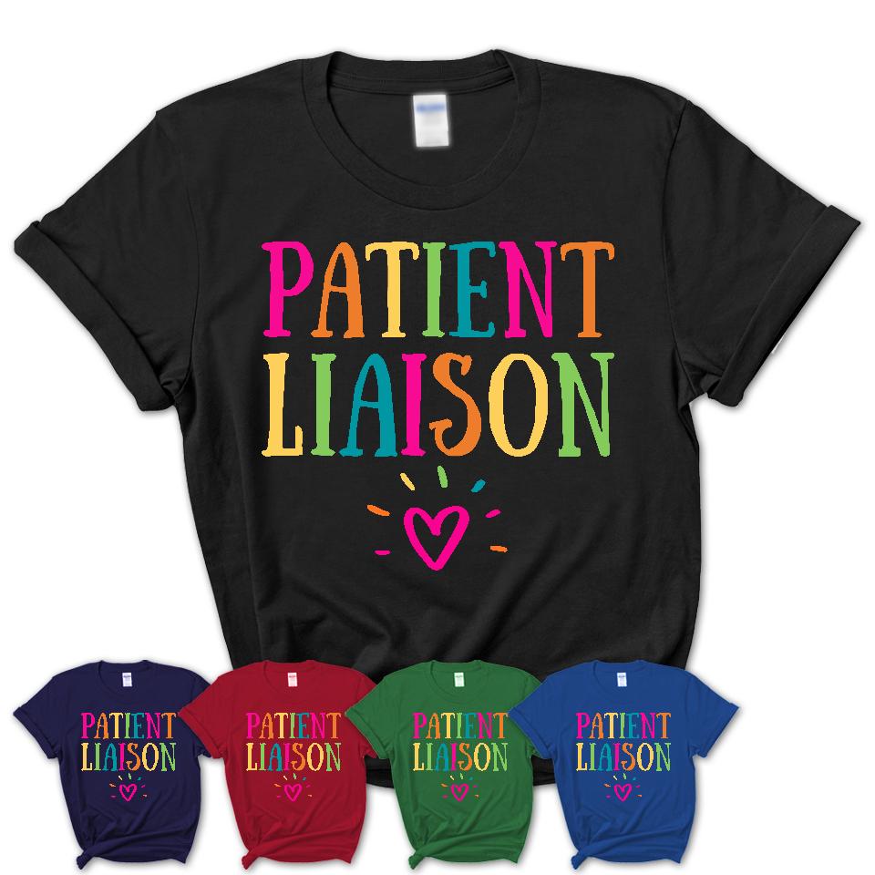 Patient Liaison Rainbow Lettering Heart Shirt, Employee Appreciation Gifts
