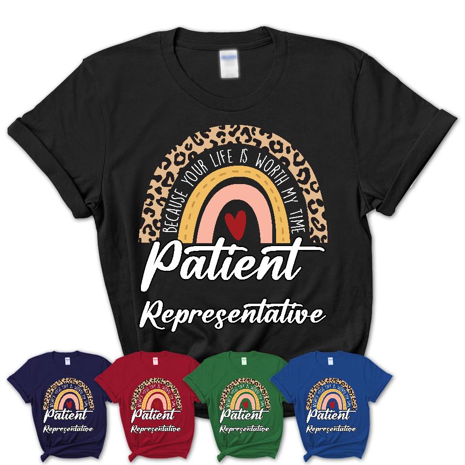 Patient Representative Because Your Life Worth My Time Rainbow T-Shirt