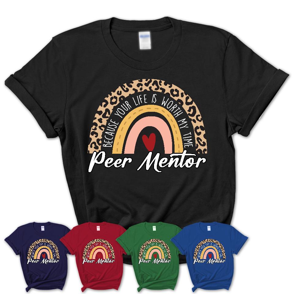 Peer Mentor Because Your Life Worth My Time Rainbow T-Shirt