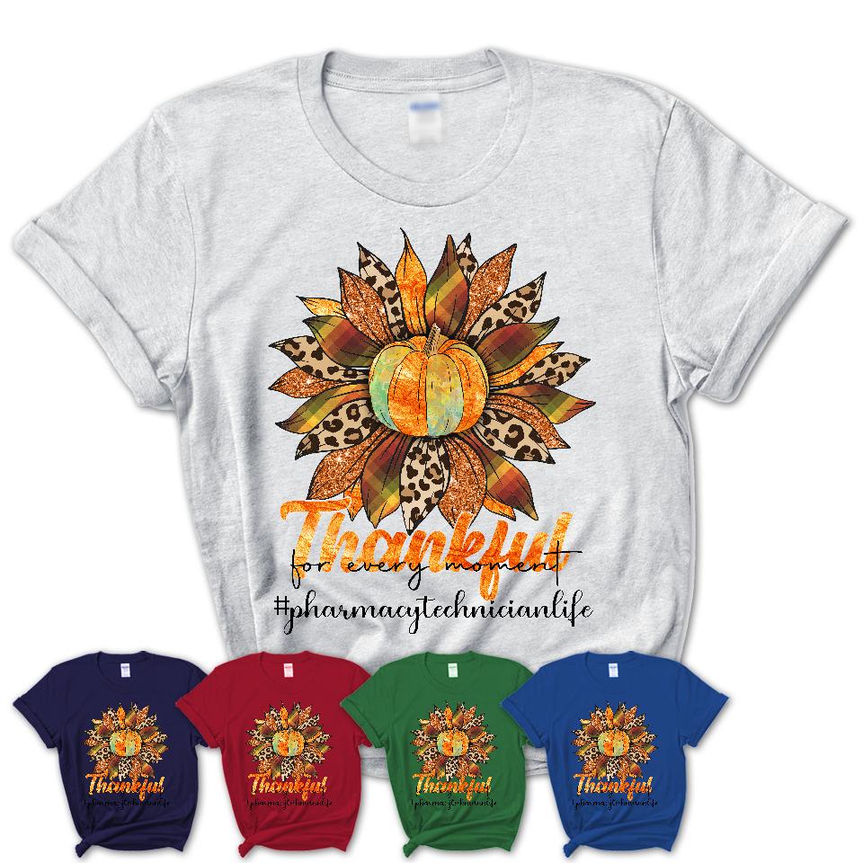 Pharmacy Technician Life Shirt, Leopard Sunflower Sweater for Fall Lovers, Thankful for every moment Pharmacy Technician Women Gift