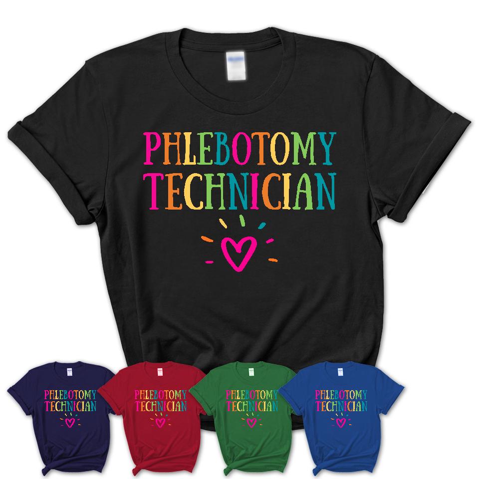 Phlebotomy Technician Rainbow Lettering Heart Shirt, Employee Appreciation Gifts