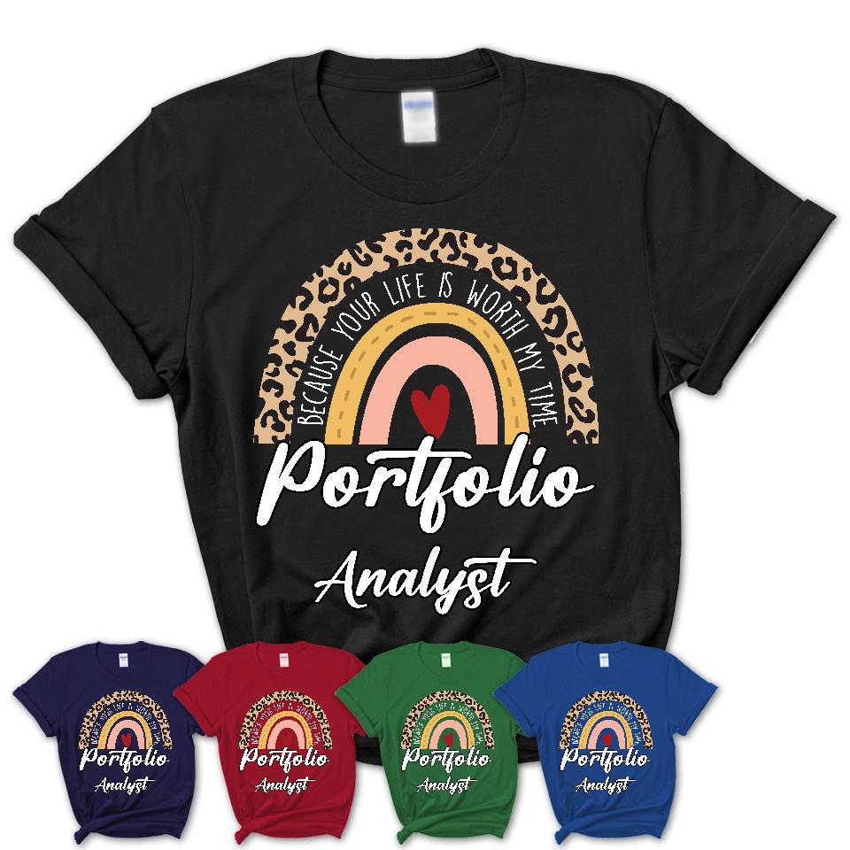 Portfolio Analyst Because Your Life Worth My Time Rainbow T-Shirt