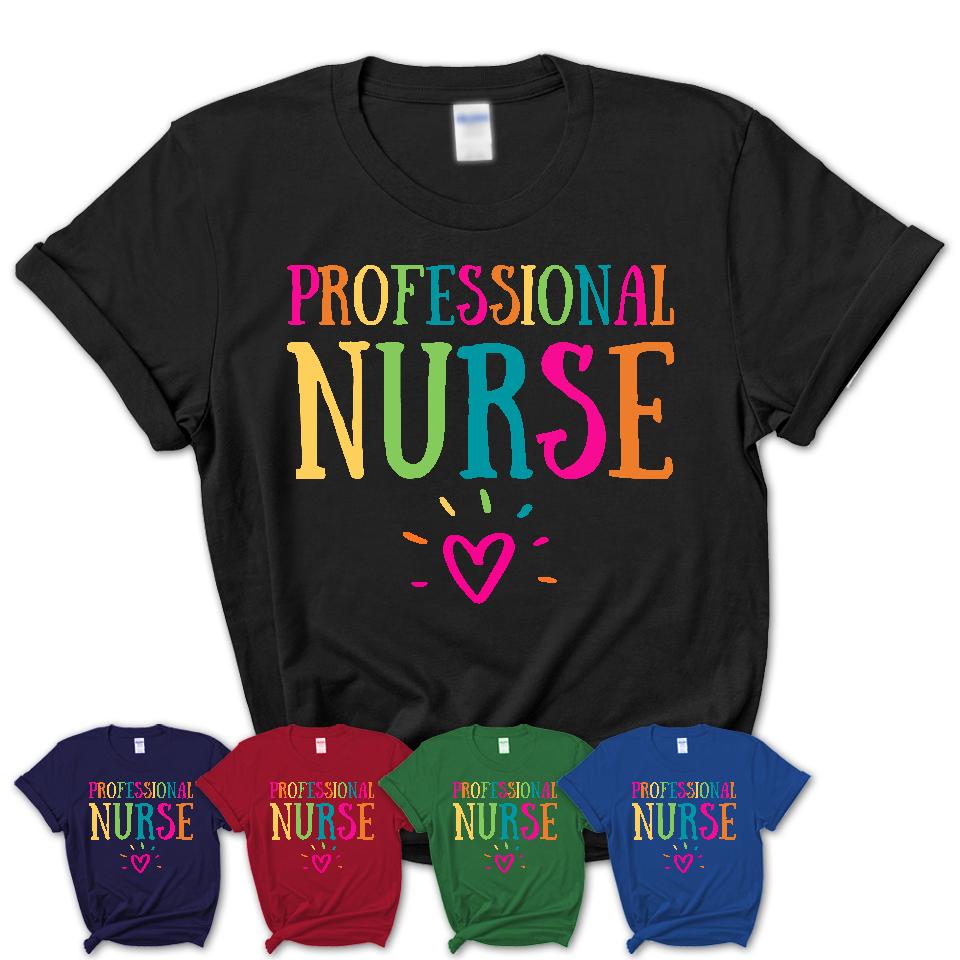 Professional Nurse Rainbow Lettering Heart Shirt, Employee Appreciation Gifts