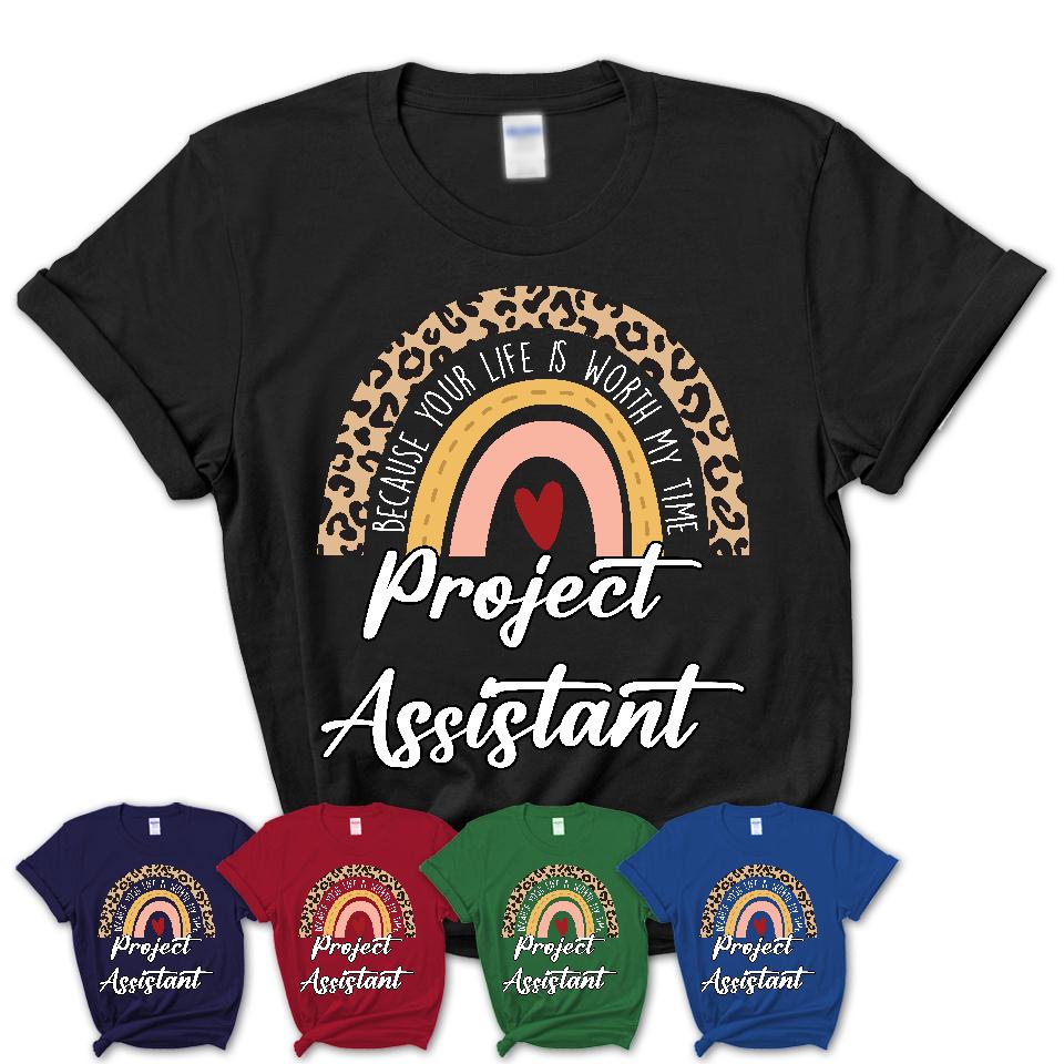 Project Assistant Because Your Life Worth My Time Rainbow T-Shirt