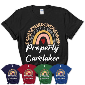 Property Caretaker Because Your Life Worth My Time Rainbow T-Shirt