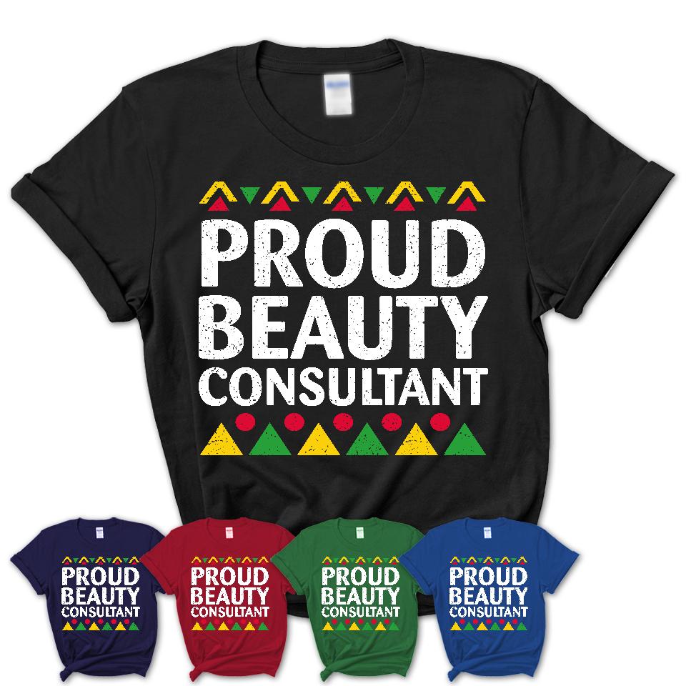 Proud Beauty Consultant Africa Pride Black History Month T-Shirt